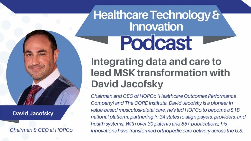 Integrating Data and Care to Lead MSK Transformation with David Jacofsky, CEO at HOPCo