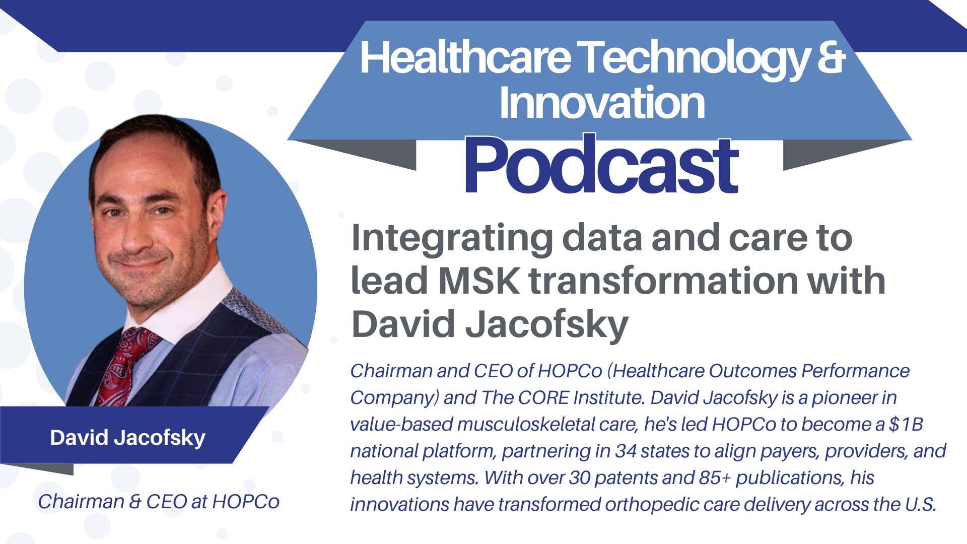 Integrating Data and Care to Lead MSK Transformation with David Jacofsky, CEO at HOPCo
