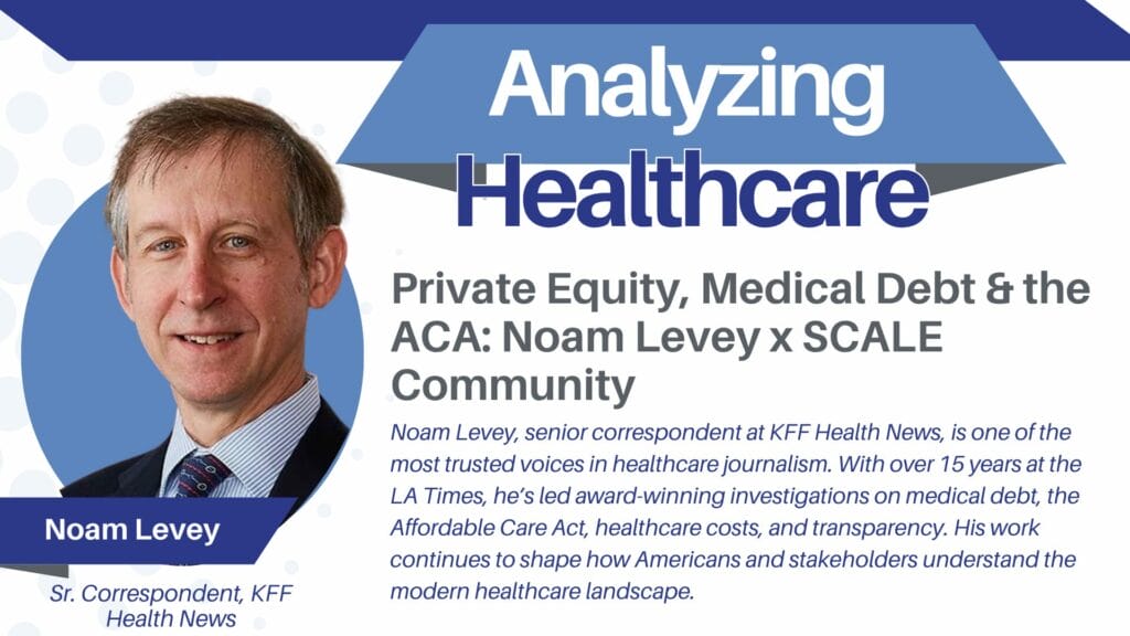 Private Equity, Patient Financing & Medical Debt: Noam Levey on Healthcare Costs, the ACA & Transparency