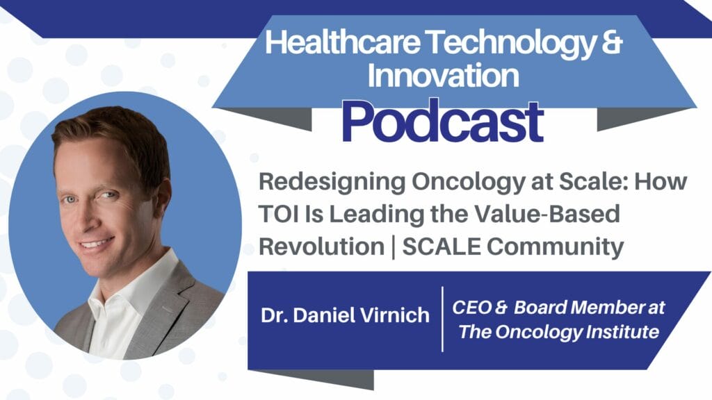 Redesigning Oncology at Scale: How TOI Is Leading the Value-Based Revolution Daniel Virnich x SCALE Community