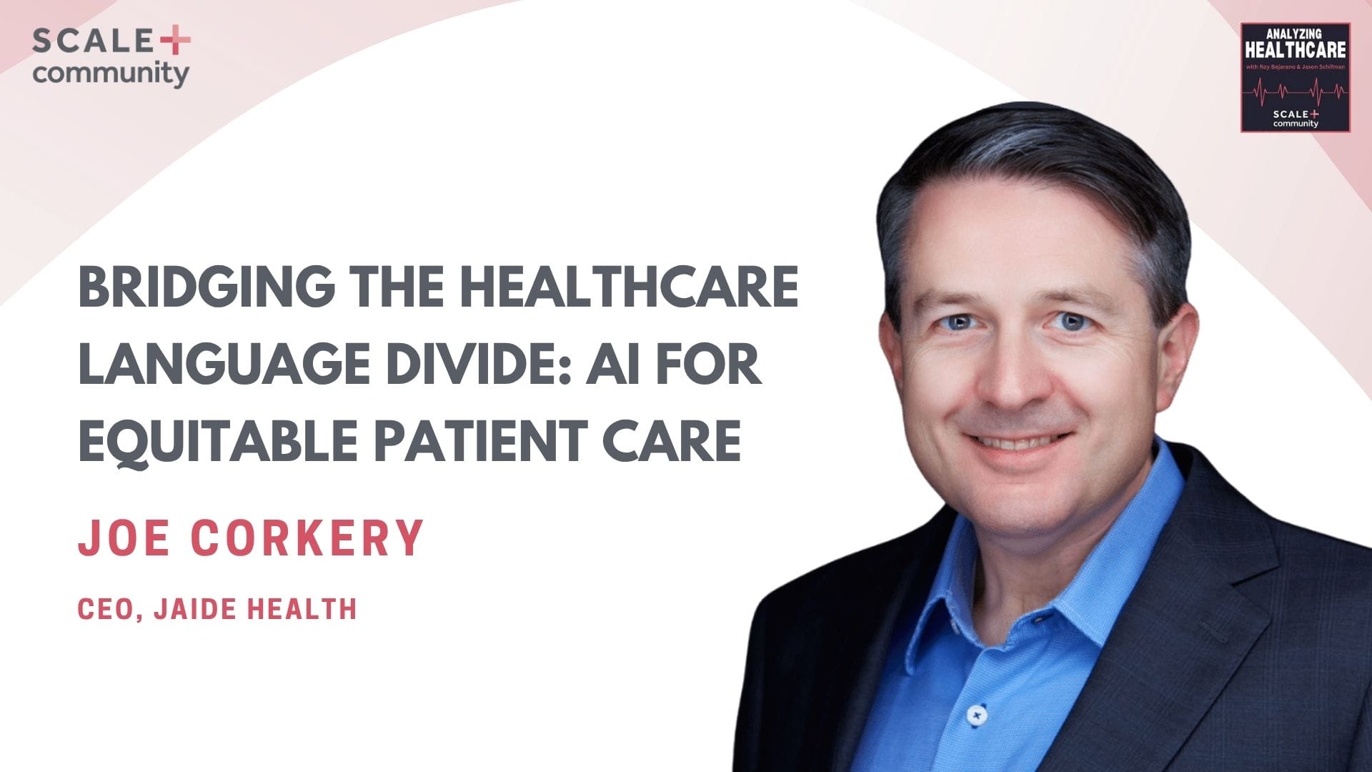Bridging the Healthcare Language Divide: AI for Equitable Patient Care | Joe Corkery x SCALE Community