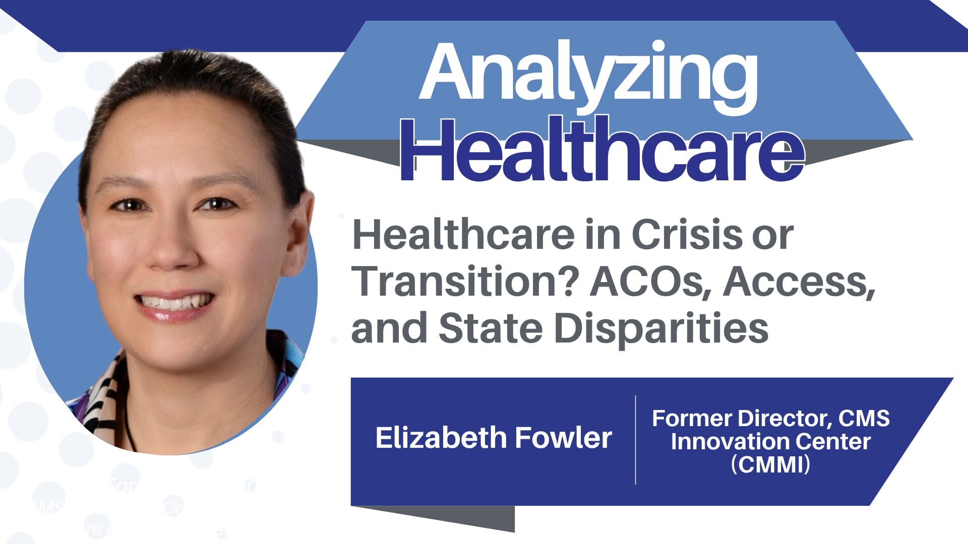 Healthcare in Crisis or Transition? ACOs, Access, and State Disparities with Elizabeth Fowler
