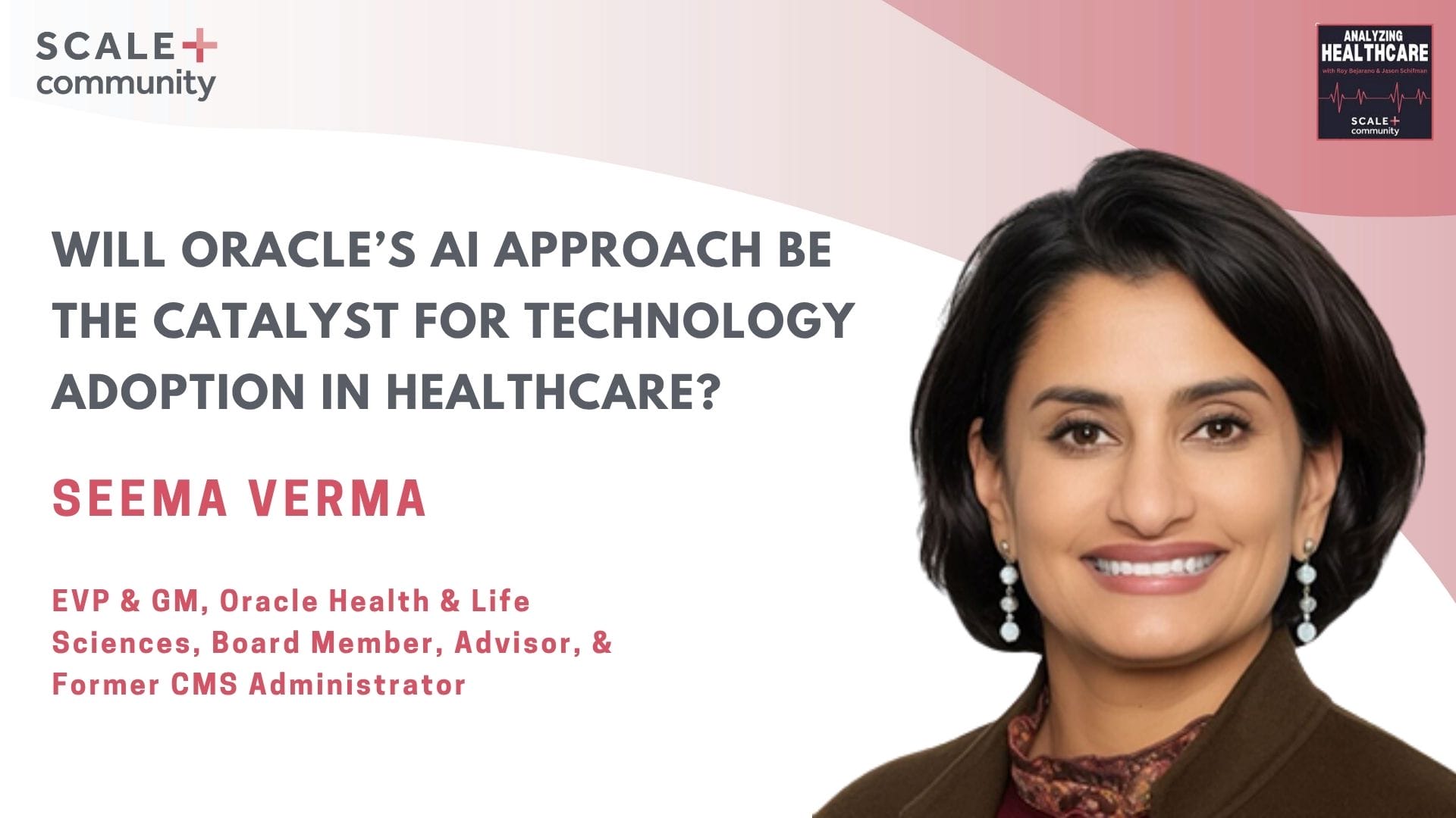 Will Oracle’s AI Approach be the Catalyst for Technology Adoption in Healthcare? Seema Verma, Oracle x SCALE Community